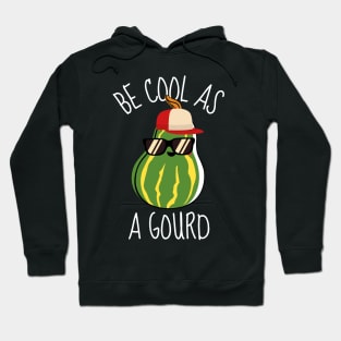 Be Cool As A Gourd Funny Hoodie
